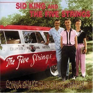 King ,Sid & The Five Strings - Gonna Shake This Shack Tonight