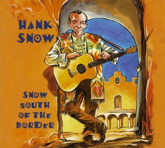Snow ,Hank - Snow South Of The Border