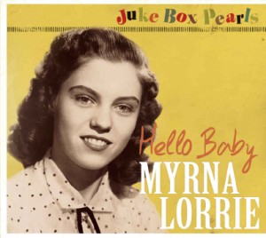 Myrna ,Lornie - Hello Baby :" Juke Box Pearls Serie"