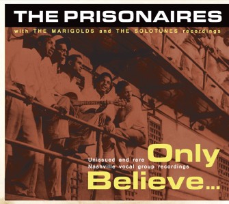 Prisonaires ,The & Marigolds ,The - Only Believe....