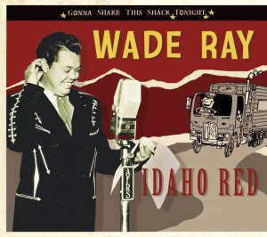 Ray ,Wade - Idaho Red : Gonna Shake This Shack Tonight