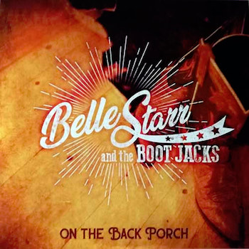 Belle Star And The Boot Jacks - On The Back Porch