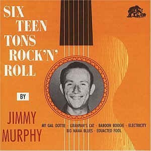 Murphy ,Jimmy - Sixteen Tons Rock & Roll