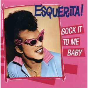 Esquerita - Sock It To Me Baby