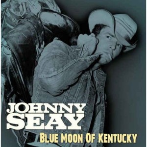 Seay ,Johnny - Blue Moon Of Kentucky