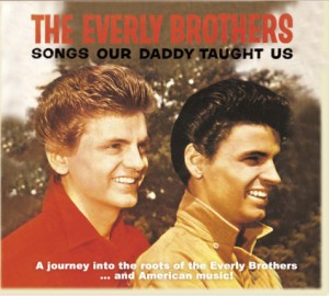 Everly Brothers ,The - Songs Our Daddy Taught Us - Klik op de afbeelding om het venster te sluiten